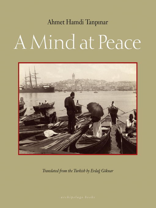 Title details for A Mind at Peace by Ahmet Hamdi Tanpinar - Available